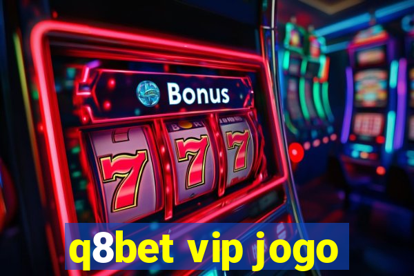q8bet vip jogo